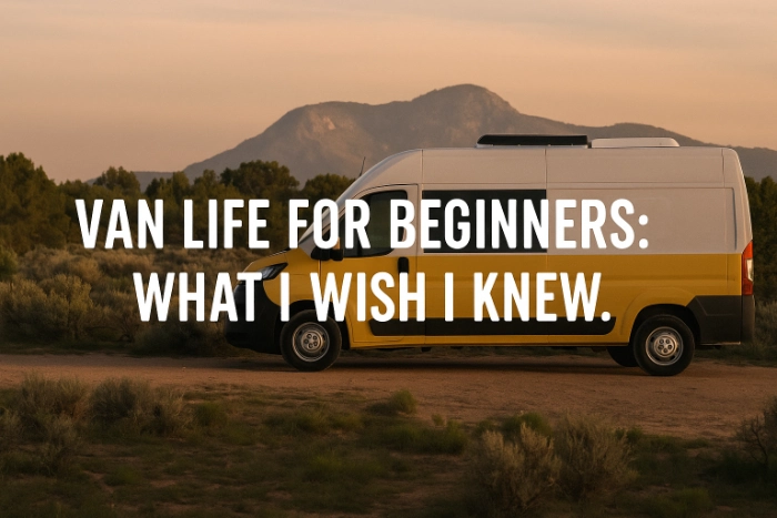 Van Life for Beginners: What I Wish I Knew